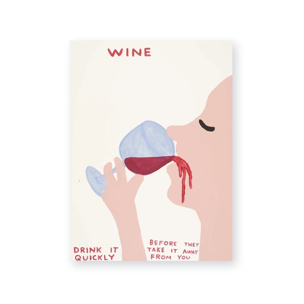 Wine, Drink it Quickly